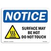 Signmission OSHA Sign, Surface May Hot Do Not Touch With, 14in X 10in Rigid Plastic, 14" W, 10" H, Landscape OS-NS-P-1014-L-18509